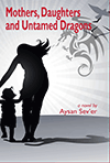 Mothers, Daughters and Untamed Dragons